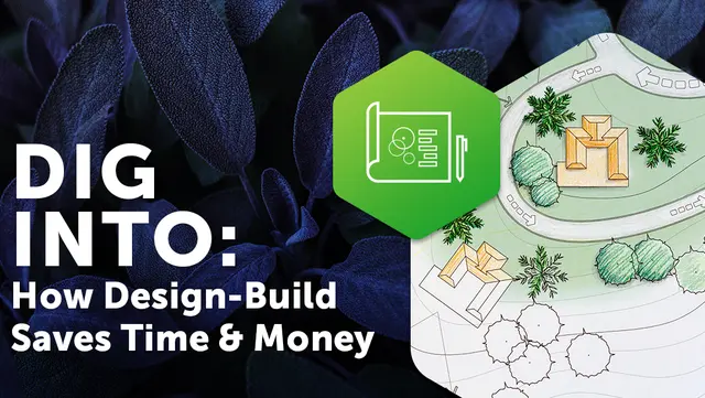 Dig Into: How Design-Build Saves Time & Money