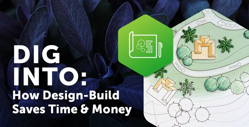 Dig Into: How Design-Build Saves Time & Money